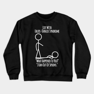 Life With Ehlers-Danlos Syndrome - Ran Out Of Spoons Crewneck Sweatshirt